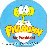 Pillhuhn for President